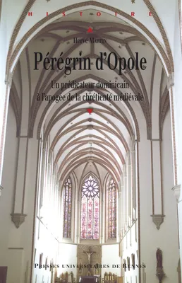 Pérégrin d’Opole, Un prédicateur dominicain à l'apogée de la chrétienté médiévale