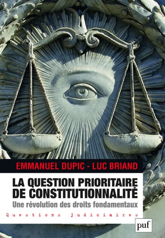Livres Économie-Droit-Gestion Droit Généralités La Question prioritaire de constitutionnalité, une révolution des droits fondamentaux Emmanuel Dupic, Luc Briand