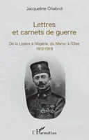 Lettres et carnets de guerre, De la Lozère à l'Algérie, du Maroc à l'Oise - 1912-1918