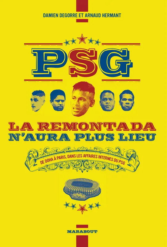 Livres Loisirs Sports PSG la remontada n'aura plus lieu, De Doha à Paris, dans les affaires internes du PSG Damien Degorre, Arnaud Hermant