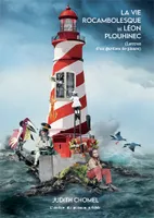 La vie rocambolesque de Léon Plouhinec (lettres d'un gardien de phare), (Lettres d’un gardien de phare)