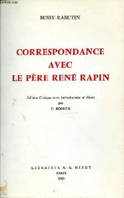 Correspondance Avec Le Pere Rene Rapin.
