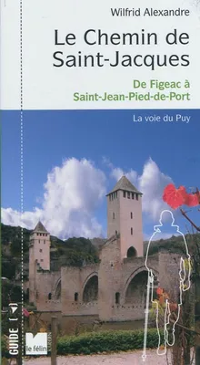 Le Chemin de Saint-Jacques ,  De Figeac à Saint-Jean-Pied-de-Port 