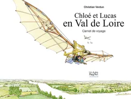 Les aventures de Chloé et Lucas, 1, Chloé et Lucas en Val de Loire - carnet de voyage