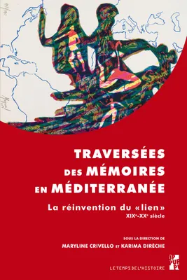 Traversées des mémoires en Méditerranée, La réinvention du lien, xixe-xxe siècle