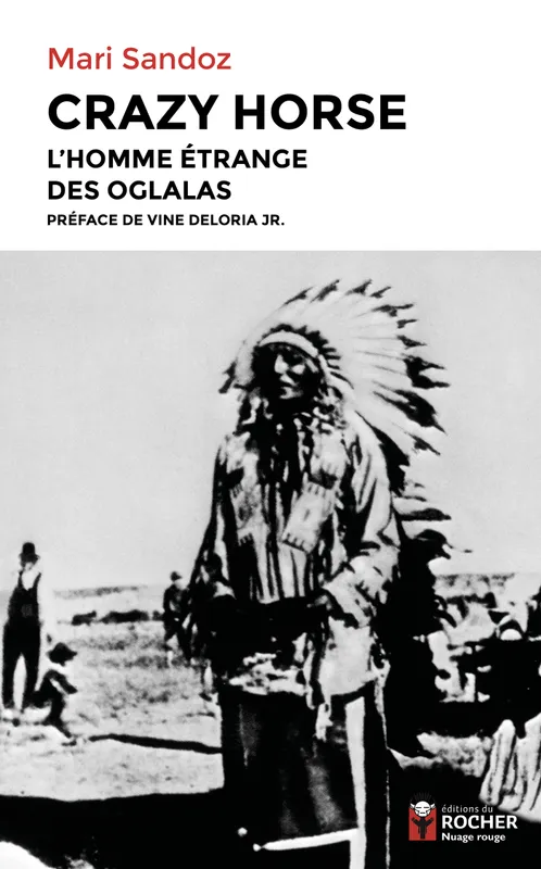 Livres Histoire et Géographie Histoire Histoire générale Crazy Horse, L'homme étrange des Oglalas Mari Sandoz, Olivier Delavault