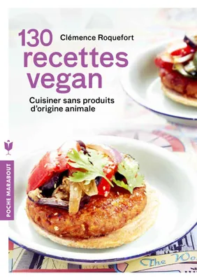 130 recettes vegan, Cuisiner sans produits d'origine animale