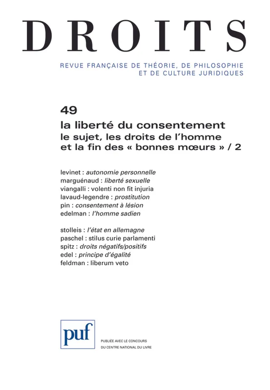 Livres Sciences Humaines et Sociales Sciences politiques Droits 2009 - n° 49, La liberté du consentement. Le sujet, les droits de l'homme et la fin des "bonnes moeurs" 2 Collectif