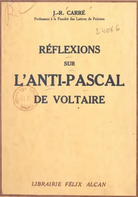 Réflexions sur l'Anti-Pascal de Voltaire
