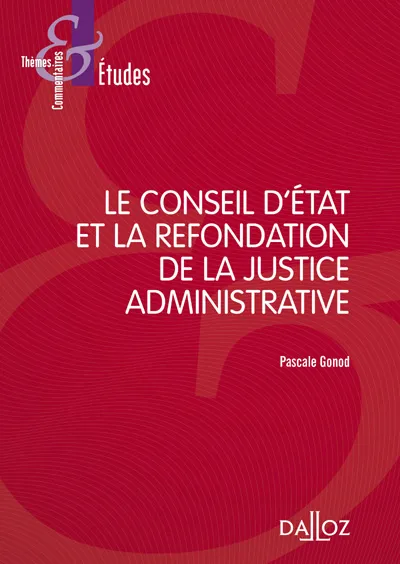 Livres Économie-Droit-Gestion Droit Généralités Le Conseil d'Etat et la refondation de la justice administrative - 1re ed. Pascale Gonod
