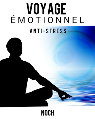 Voyage émotionnel (Anti-stress, méditations)