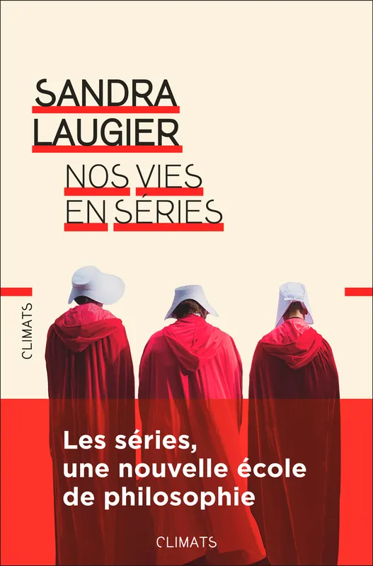 Livres Sciences Humaines et Sociales Philosophie Nos vies en séries, Philosophie et morale d'une culture populaire Sandra Laugier