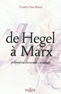 De Hegel à Marx. philosophie - économie - sociologie - 1ère édition, philosophie - économie - sociologie