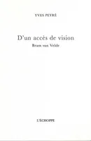 D'un Acces de Vision, Bram Van Velde