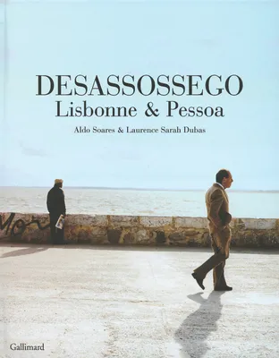 Desassossego, Lisbonne & Pessoa