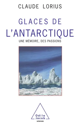 Glaces de l'Antarctique, Une mémoire, des passions