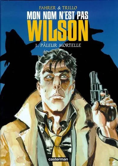 Livres BD BD adultes Mon nom n'est pas Wilson., 1, Mon nom n'est pas wilson t1- paleur mortelle Walter Fahrer, Carlos Trillo