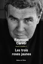 Oeuvres complètes / Raymond Carver, 5, Oeuvres complètes, Oeuvres complètes 5