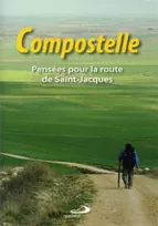 Compostelle / pensées pour la route de Saint-Jacques, pensées pour la route de Saint-Jacques