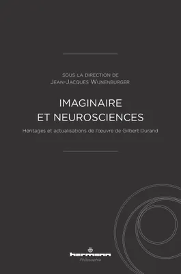Imaginaire et neurosciences, Héritages et actualisations de l'oeuvre de Gilbert Durand