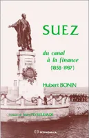 Suez - du canal à la finance, 1858-1987, du canal à la finance, 1858-1987