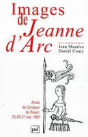 Images de Jeanne d'Arc, Actes du colloque de Rouen (25-26-27 mai 1999)