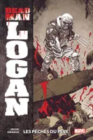 1, Dead Man Logan T01  : Les péchés du père, Les péchés du père