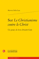 Sur Le Christianisme contre le Christ, Un projet de livre d'André Gide