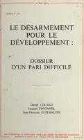 Le Désarmement pour le développement : Dossier d'un pari difficile