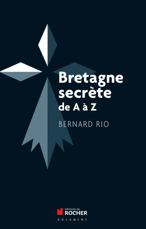 Livres Sciences Humaines et Sociales Actualités Bretagne secrète de A à Z Bernard Rio