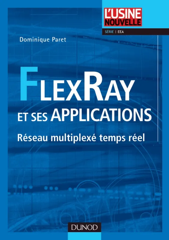 Livres Informatique FlexRay et ses applications - Réseau multiplexé temps réel, Réseau multiplexé temps réel Dominique Paret