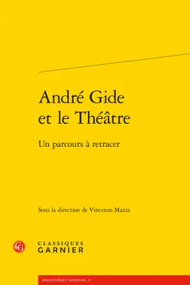 André Gide et le théâtre, Un parcours à retracer