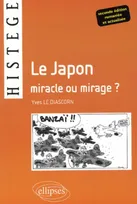 Le Japon, miracle ou mirage ? - 2e édition remaniée et actualisée, miracle ou mirage ?