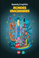 Speedy Graphito, Mondes imaginaires, [exposition, paris, musée en herbe, 21 octobre 2021-6 novembre 2022]