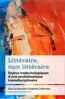 Littéraire, non littéraire, Enjeux traductologiques d'une problématique transdisciplinaire
