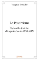 Le positivisme, Suivant la doctrine d'Auguste Comte (1798-1857)