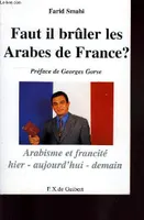 Faut-il bruler les Arabes de France ?, Arabisme et francité, hier, aujourd'hui, demain