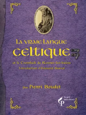 La Vraie langue celtique et le Cromleck de Rennes-les-bains, et le Cromleck de Rennes-les-Bains