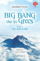 Entre mythe et réalité, 1, Big Bang chez les Grecs Tome 1