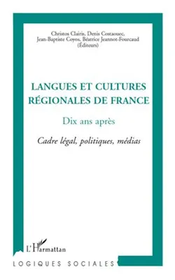 Langues et cultures régionales de France, Dix ans après - Cadre légal, politiques, médias