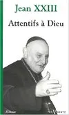 Foi vivante numéro 419 : Attentifs à dieu, extraits du "Journal de l'âme" Jean XXIII