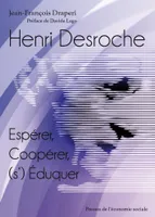 Henri Desroche, Espérer, coopérer, (s')éduquer