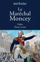 Le Maréchal Moncey