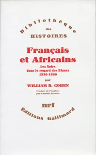 Français et Africains, Les Noirs dans le regard des Blancs (1530-1880)
