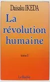 La Révolution humaine ., 1, La révolution humaine Tome I