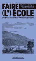 Faire (l’)école, Un collège associatif sur la Montagne limousine - Préface de Laurence De Cock