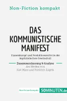 Das Kommunistische Manifest. Zusammenfassung & Analyse des Werkes von Karl Marx und Friedrich Engels, Klassenkampf und Produktionsmittel in der kapitalistischen Gesellschaft