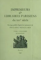 Imprimeurs et libraires parisiens du XVIe siècle, TOME V - Bocard-Bonamy, tome cinquième, Bocard-Bonamy