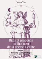 1, Rites et pratiques en l'honneur de la déesse Hécate, Histoire et mythologie