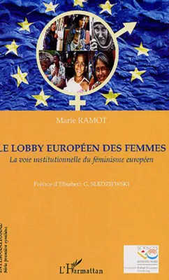 LOBBY EUROPEEN DES FEMMES LA VOIE INSTITUTIONNELLE DU FEMINI, La voie institutionnelle du féminisme européen